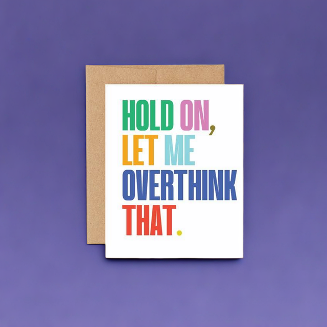 Let Me Overthink That Humor Greeting Card