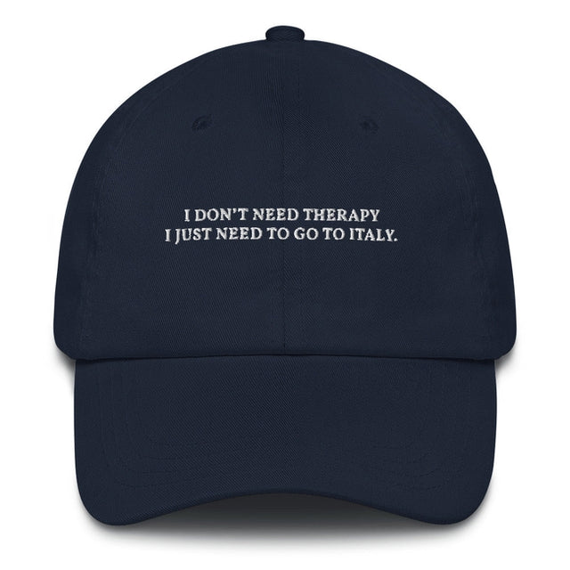 I don't need therapy - Embroidered Cap