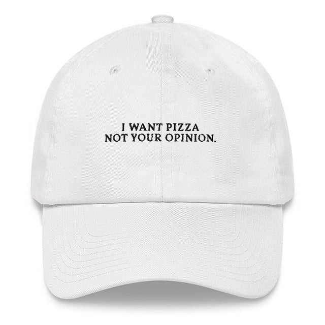 I want pizza not your opinion - Embroidered Cap