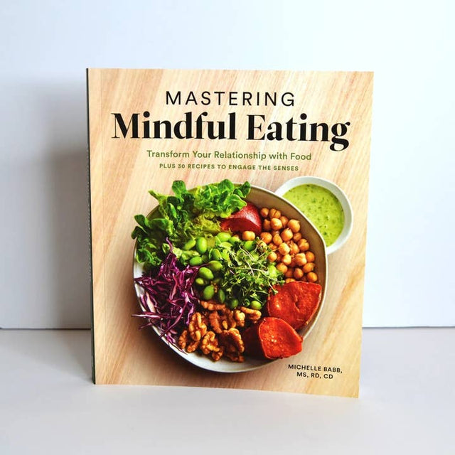 Mastering Mindful Eating: A Self Care Cookbook