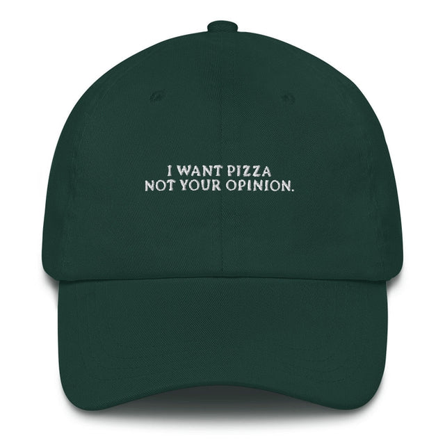 I want pizza not your opinion - Embroidered Cap