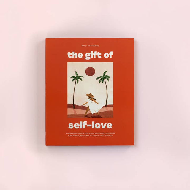 The Gift of Self-Love: A Self Care Journal