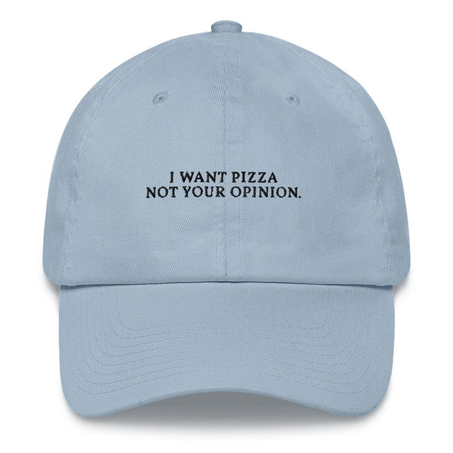 I want pizza not your opinion - Embroidered Cap