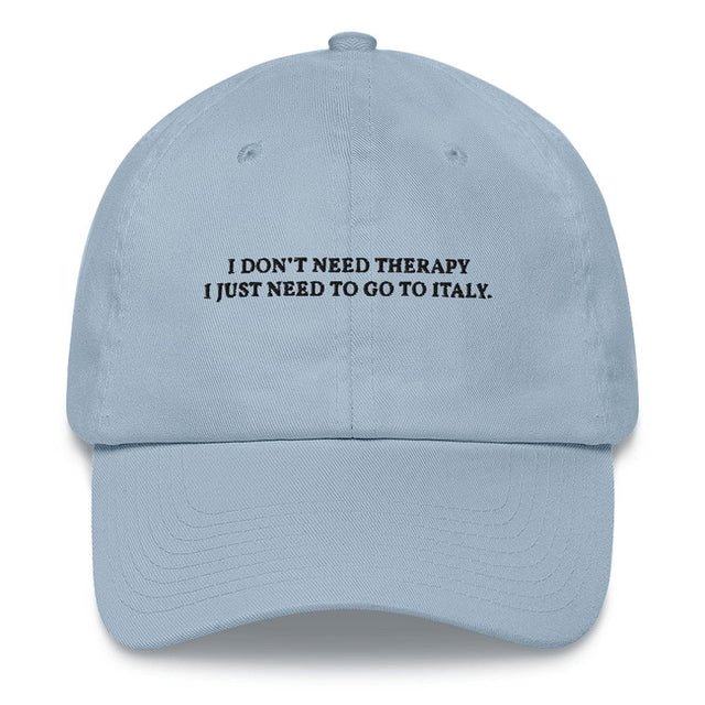 I don't need therapy - Embroidered Cap