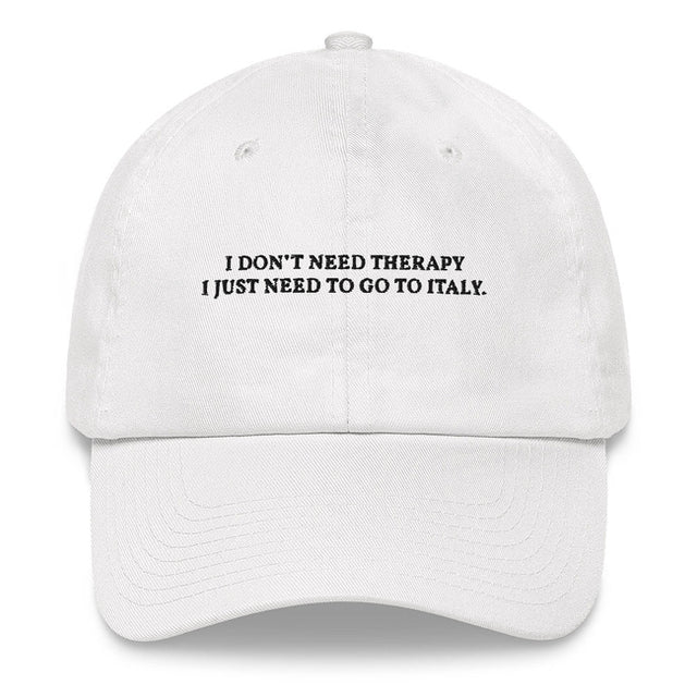 I don't need therapy - Embroidered Cap