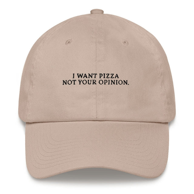 I want pizza not your opinion - Embroidered Cap