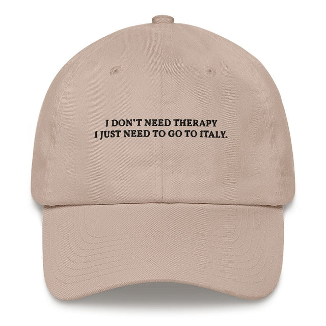 I don't need therapy - Embroidered Cap