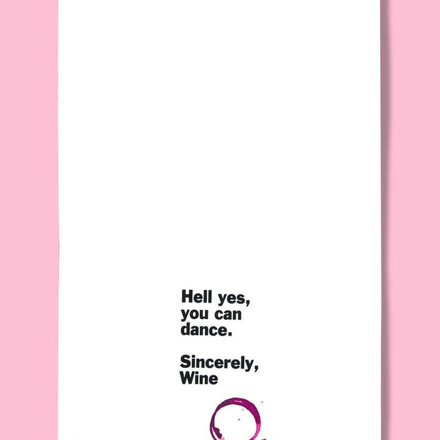 Hell Yes, You Can Dance. Sincerely, Wine. Dishtowel