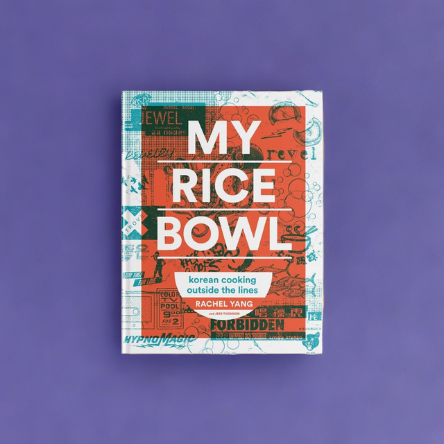 My Rice Bowl: Korean Cooking Outside the Lines