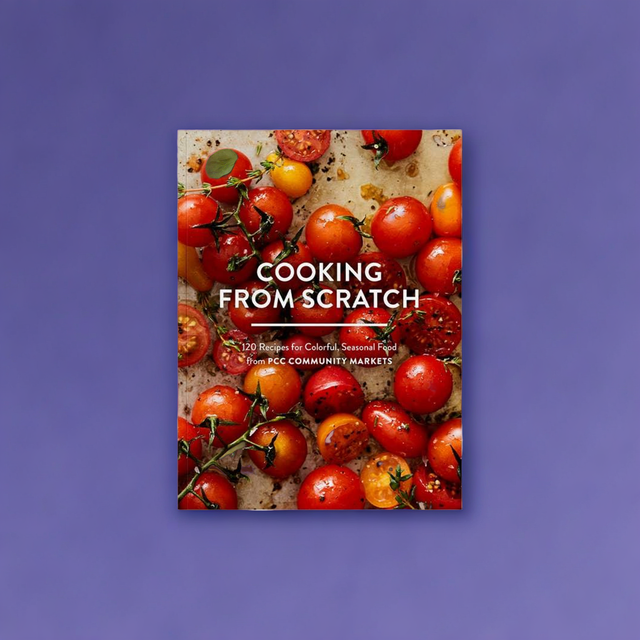 Cooking from Scratch: 120 Recipes for Seasonal Food