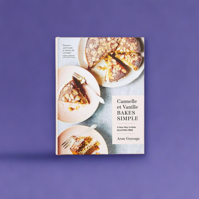 Cannelle et Vanille Bakes Simple: A New Way Bake Gluten Free