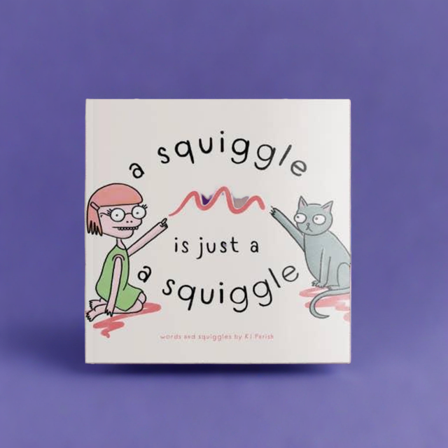 A Squiggle Is Just A Squiggle - Children's Book