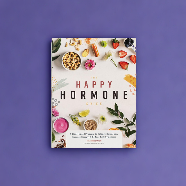 The Happy Hormone Guide for Women: A Plant-Based Approach