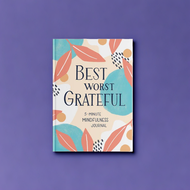 Best Worst Grateful: A Daily 5 Minute Mindfulness Journal